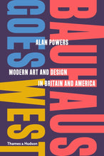 Load image into Gallery viewer, Bauhaus Goes West: Modern Art and Design in Britain and America
