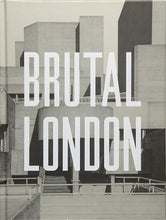 Load image into Gallery viewer, Brutal London: A Photographic Exploration of Post-War London
