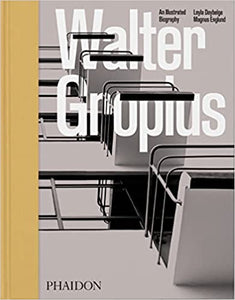 Walter Gropius - An Illustrated biography