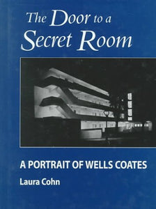 The Door to a Secret Room: A Portrait of Wells Coates