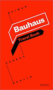 Bauhaus Travel Book: Weimar Dessau Berlin