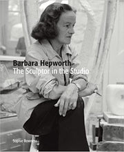 Load image into Gallery viewer, Barbara Hepworth: The Sculptor in the Studio
