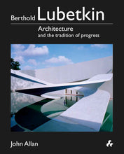 Load image into Gallery viewer, Berthold Lubetkin: Architecture and the Tradition of Progress
